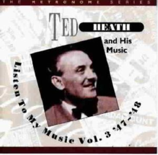 Ted Heath And His Music – Listen To My Music Vol.3 '47-'48