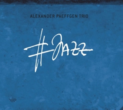 Alexander Paeffgen Trio – #Jazz