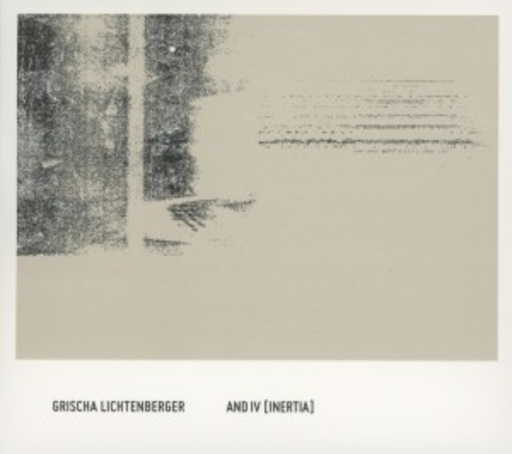 Grischa Lichtenberger – And IV (Inertia)