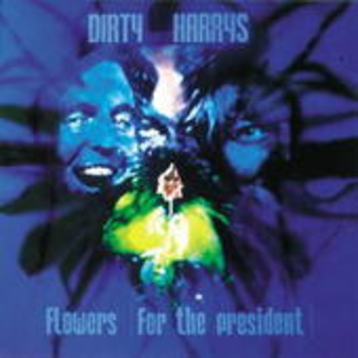 Dirty Harrys – Flowers For The President
