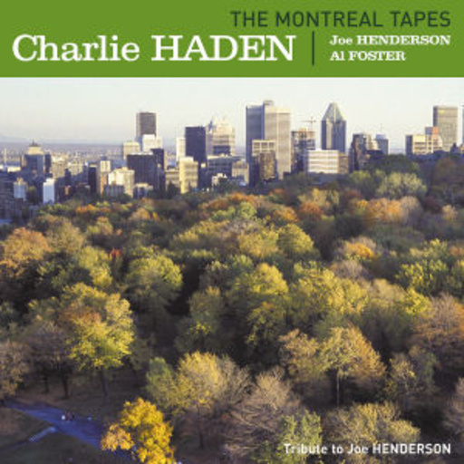 Haden/Henderson/Foster – Montreal Tapes: Tribute To Joe Henderson