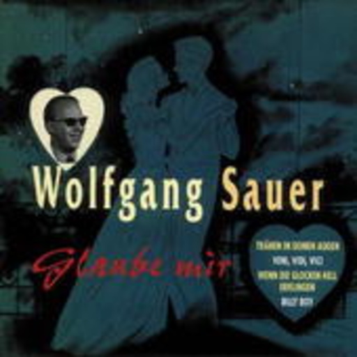 Wolfgang Sauer – Glaube mir