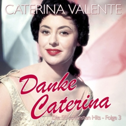 Caterina Valente – Danke Caterina - Die 50 schönsten Hits - Folge 3