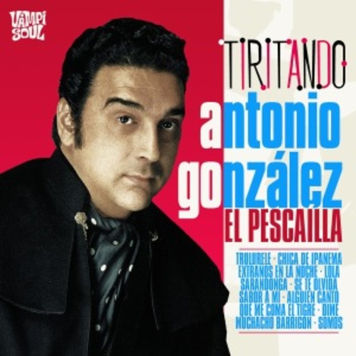 Antonio "El Pescailla" Gonzalez – Tiritando