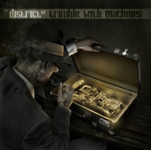District 97 – Trouble With Machines