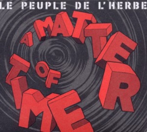 Le Peuple De L'Herbe – A Matter Of Time