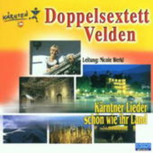 Doppelsextett Velden – Kärtner Lieder - schön wie ihr Land