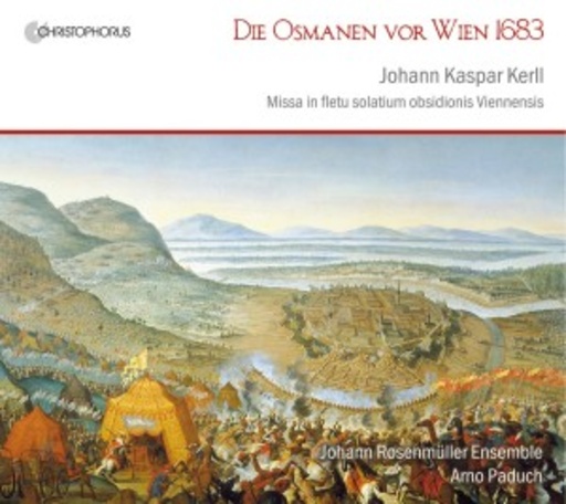 Arno Paduch/Johann Rosenmüller Ensemble – Die Osmanen vor Wien 1683 - Missa In Fletu Solatium Obsidionis Viennensis