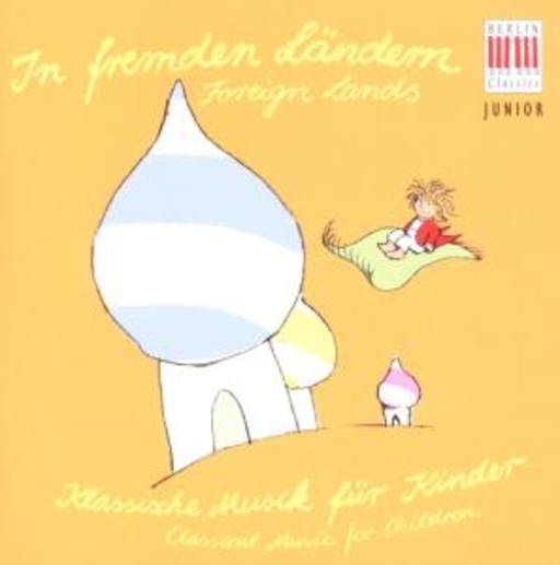 Diverse – In fremden Ländern - Klassische Musik für Kinder