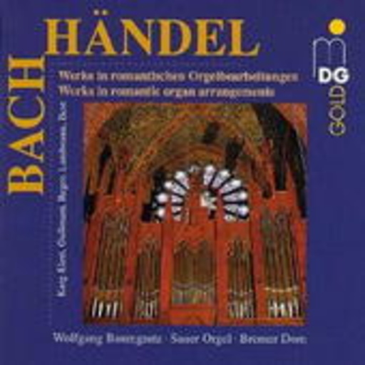 Wolfgang Baumgratz – Werke von Bach und Händel in romantischen Orgelbearbeitungen