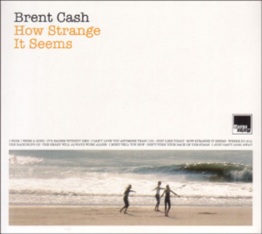 Brent Cash – How Strange It Seems