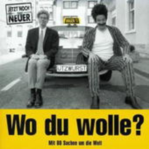 Ützwurst & Osterwelle – Wo du wolle - Mit 80 Sachen um die Welt