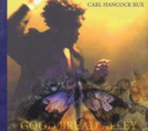 Carl Hancock Rux – Good Bread Alley