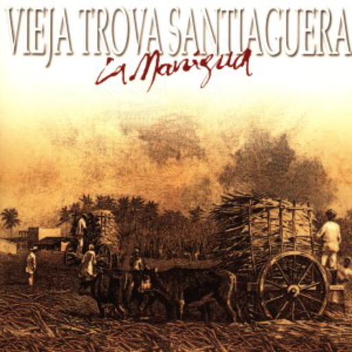 Vieja Trova Santiaguera – La Manigua