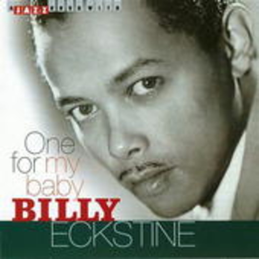 Billy Eckstine – One For My Baby