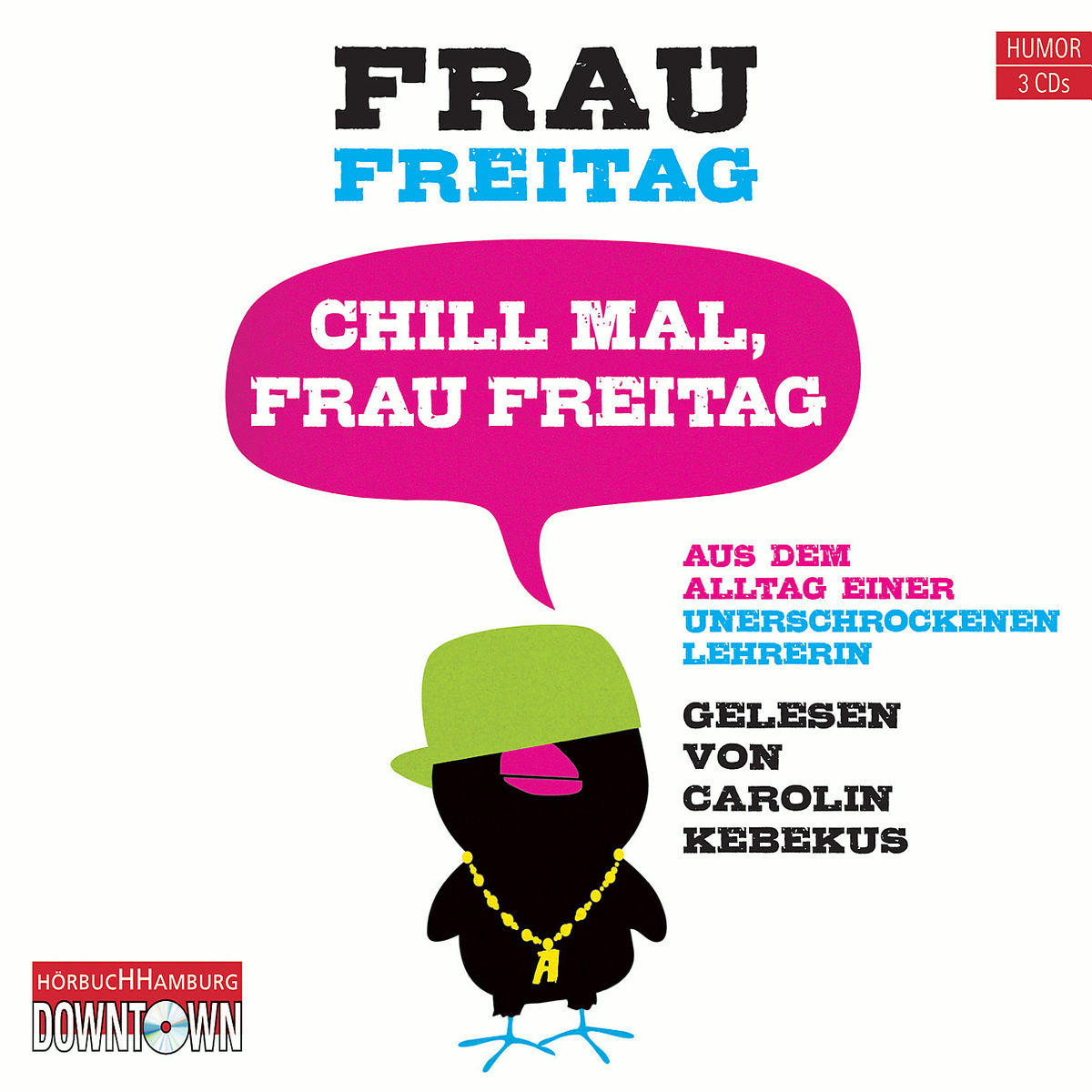 Carolin Kebekus – Frau Freitag - Chill mal, Frau Freitag