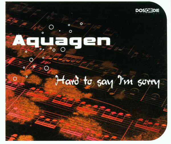 Aquagen – Hard To Say I'm Sorry