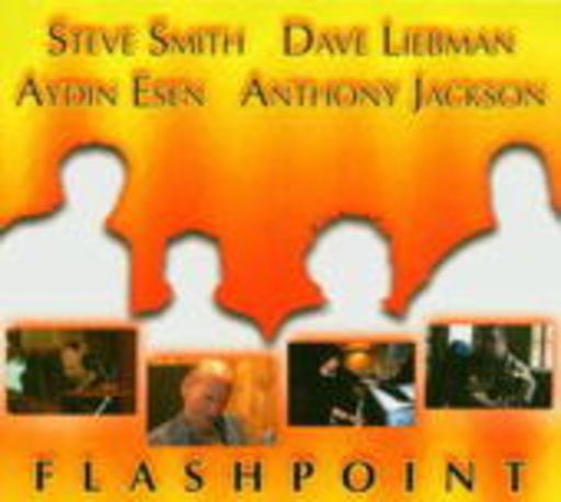 Steve Smith/Dave Liebman/Aydin Esen/Anthony Jackson – Flashpoint