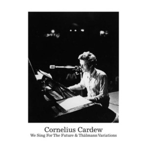 Cornelius Cardew – We Sing For The Future & Thälmann Variations
