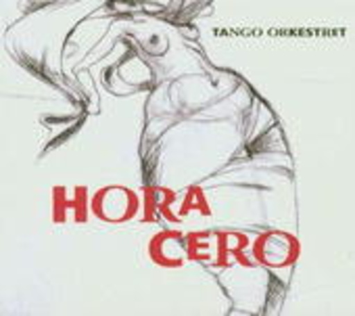 Tango Orkestret – Hora Cero