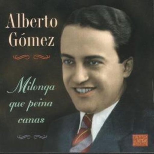 Alberto Gomez – Milongo Que Peina Canas