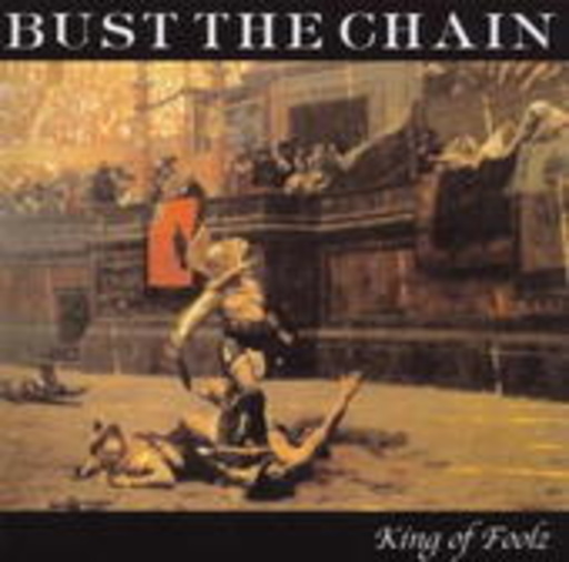 Bust The Chain – King Of Foolz