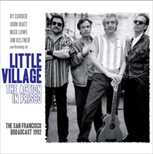 Little Village – The Action In Frisco