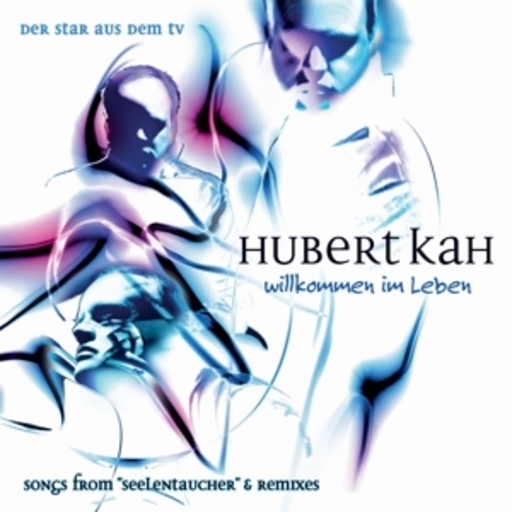 Hubert Kah – Willkommen im Leben