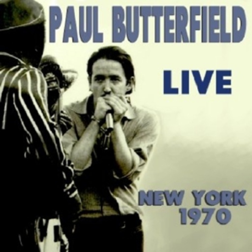 Paul Butterfield – Live In New York 1970