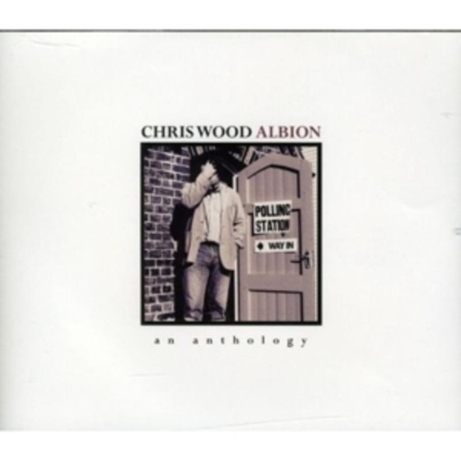 Chris Wood – Albion - An Anthology