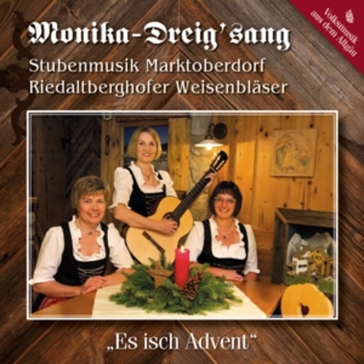 Monika-Dreig'sang – Es isch Advent