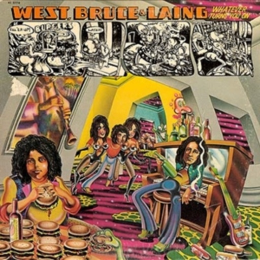 West, Bruce & Laing – Whatever Turns You On