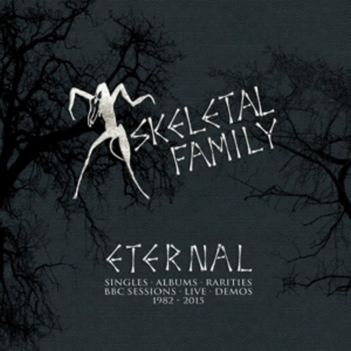 Skeletal Family – Eternal - BBC Sessions - Live 1982-2015