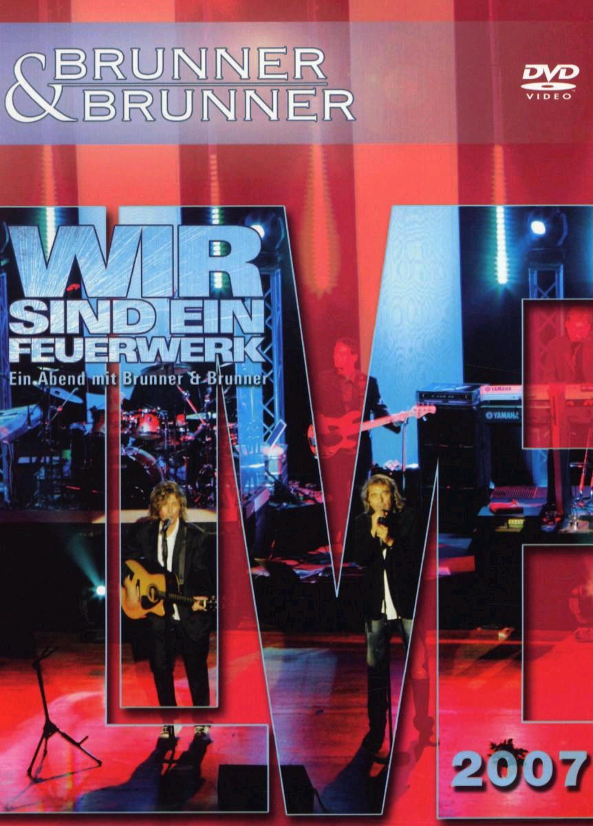 Brunner & Brunner – Live 2007 - Wir sind ein Feuerwerk