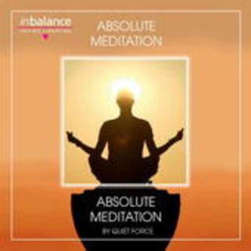 Quiet Force – Absolute Meditation