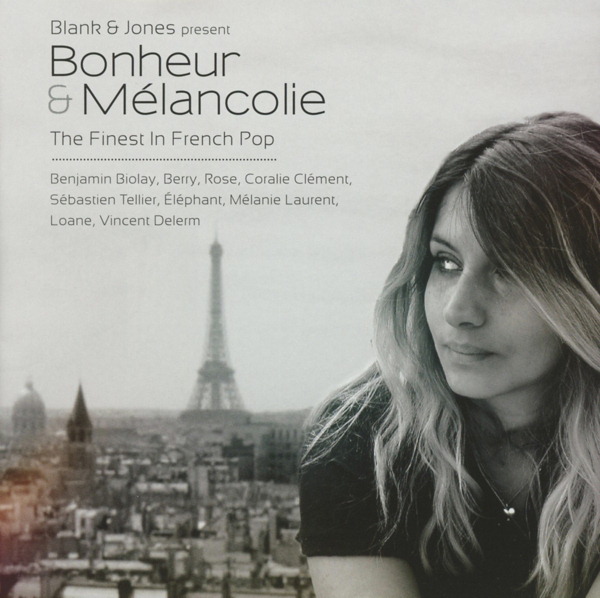 Diverse – Bonheur & Mélancolie - The Finest In French Pop - Blank & Jones presents