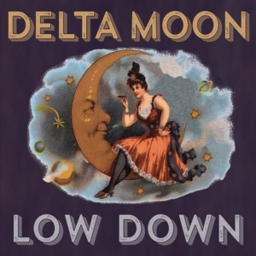 Delta Moon – Low Down