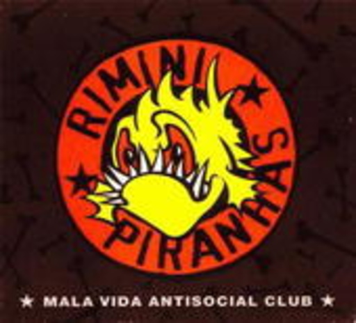Rimini Piranhas – Mala Vida Antisocial Club