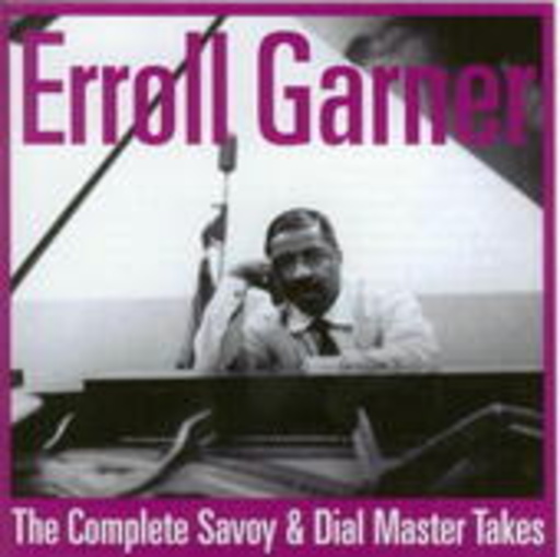 Errol Garner – The Complete Savoy & Dial Master Takes (Digitally Remastered)