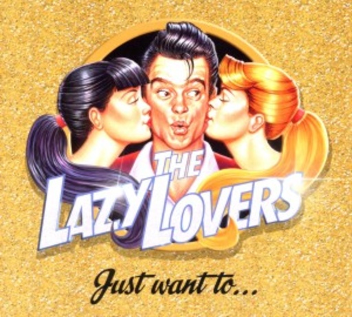 The Lazy Lovers – Just Want To...