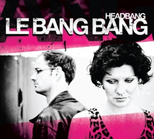 Le Bang Bang – Headbang