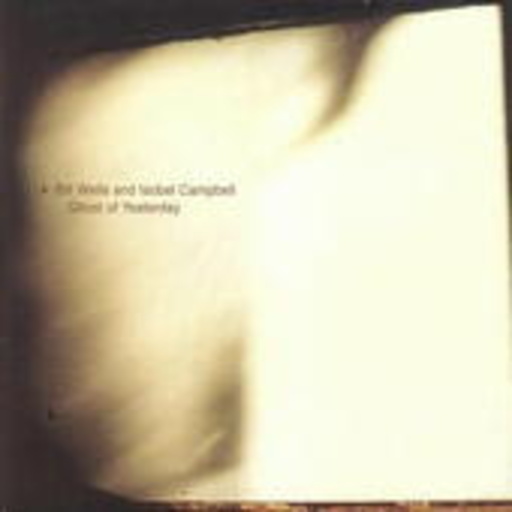 Isobel Campbell & Bill Wheels – Ghost Of Yesterday