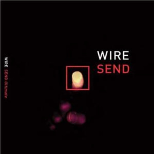 Wire – Send Ultimate