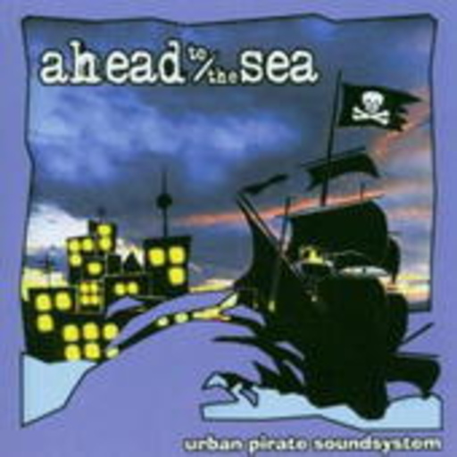 Ahead To The Sea – Urban Pirate Soundsystem
