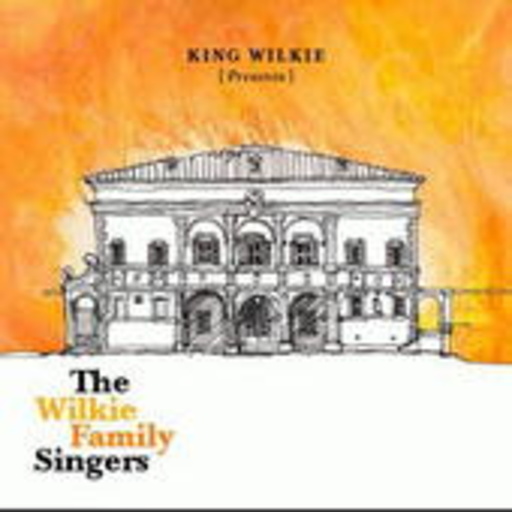 King Wilkie – The Wilkie Family Singers