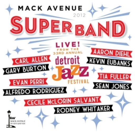 Mack Avenue Superband – Live At The Detroit International Jazz Festival 2012