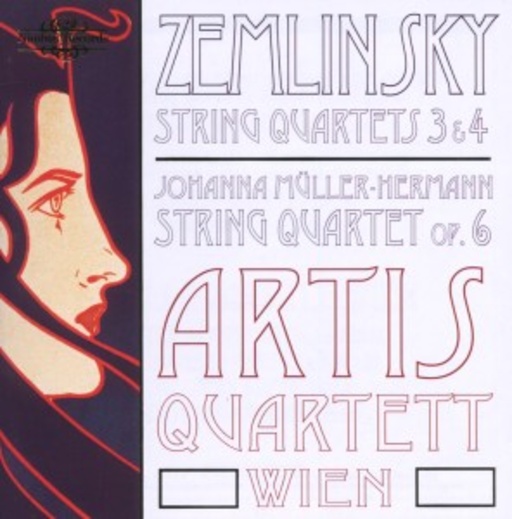 Artis Quartett Wien – Zemlinsky: String Quartets 3&4/Müller-Hermann: String Quartet Op. 6