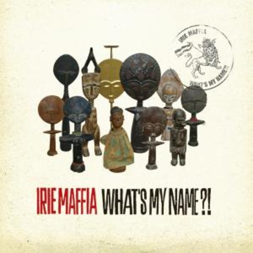Irie Maffia – What's My Name?!