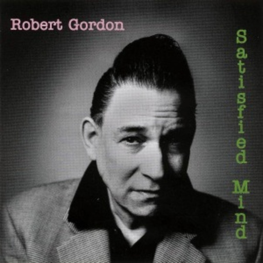 Robert Gordon – Satisfied Mind