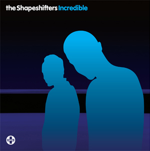 The Shapeshifters – Incredible
